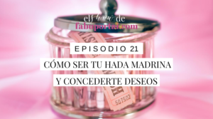 Cómo Ser tu Propia Hada Madrina y Concederte Deseos