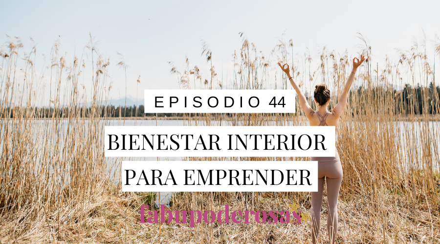 Episodio 44: Bienestar Integral para Emprender